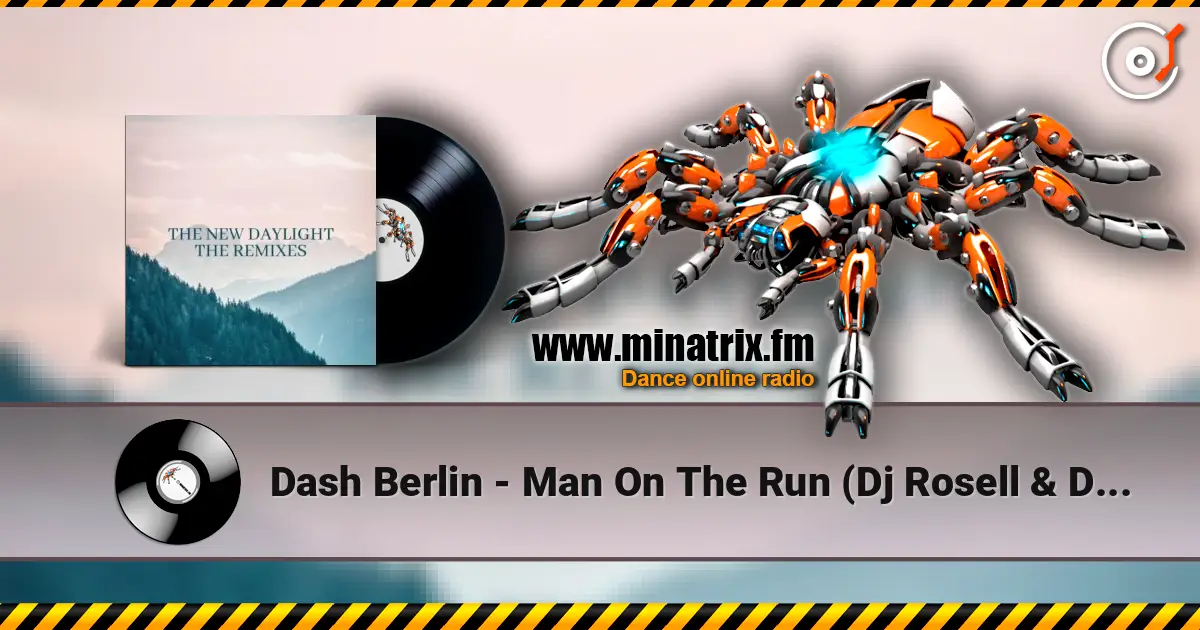 Dash Berlin - Man On The Run (Dj Rosell & Dj Thomas Remix) escuchar en línea en alta calidad | Minatrix.FM