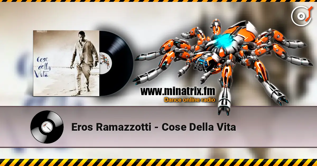 Eros Ramazzotti - Cose Della Vita слушать онлайн в высоком качестве | Minatrix.FM