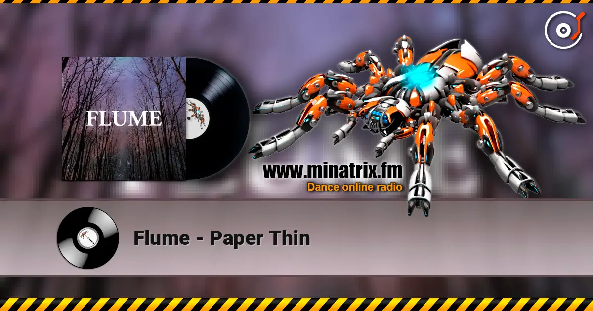 Flume - Paper Thin слухати онлайн у високій якості | Minatrix.FM