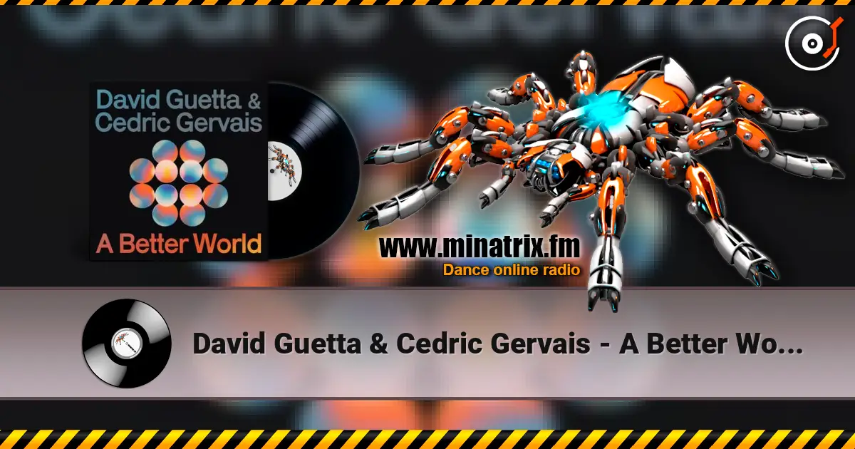 David Guetta & Cedric Gervais - A Better World escuchar en línea en alta calidad | Minatrix.FM