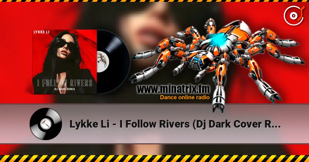 Lykke Li - I Follow Rivers (Dj Dark Cover Remix) слушать онлайн в высоком качестве | Minatrix.FM