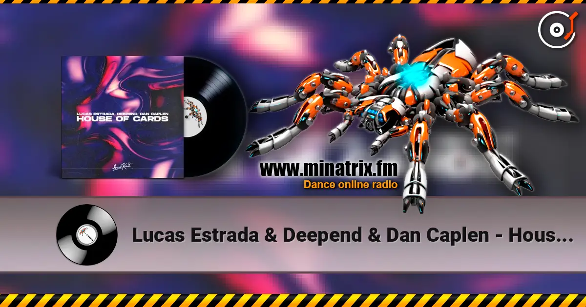 Lucas Estrada & Deepend & Dan Caplen - House Of Cards escuchar en línea en alta calidad | Minatrix.FM
