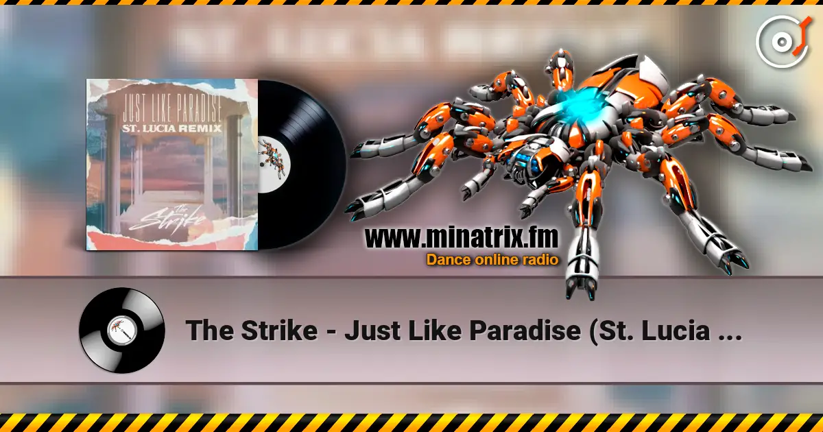 The Strike - Just Like Paradise (St. Lucia Remix) слушать онлайн в высоком качестве | Minatrix.FM