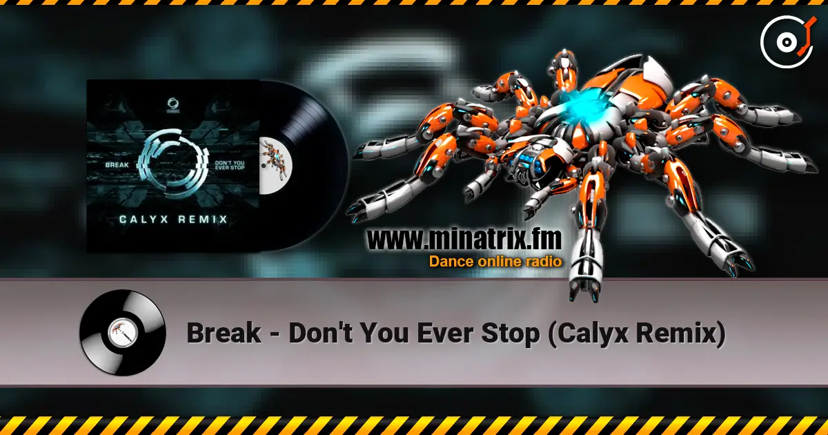 Break - Don't You Ever Stop (Calyx Remix) слушать онлайн в высоком качестве | Minatrix.FM