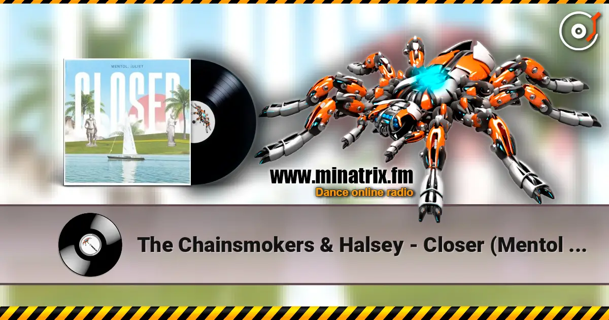 The Chainsmokers & Halsey - Closer (Mentol & Juliet Cover Remix) écouter en ligne en haute qualité | Minatrix.FM