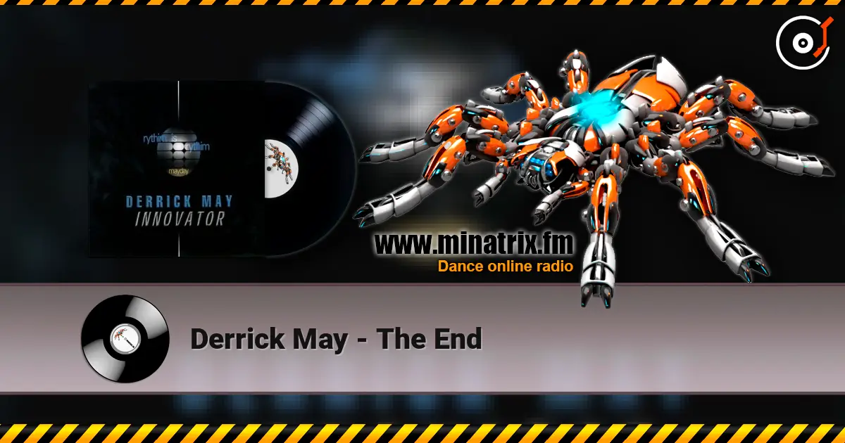 Derrick May - The End слушать онлайн в высоком качестве | Minatrix.FM