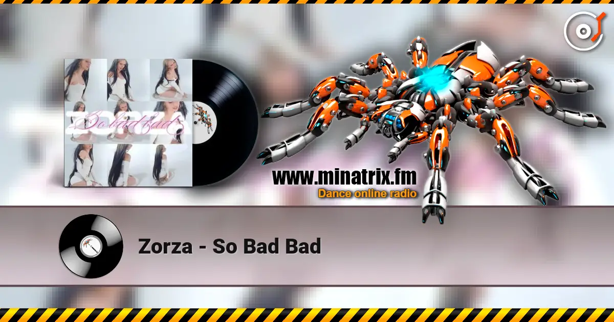 Zorza - So Bad Bad escuchar en línea en alta calidad | Minatrix.FM