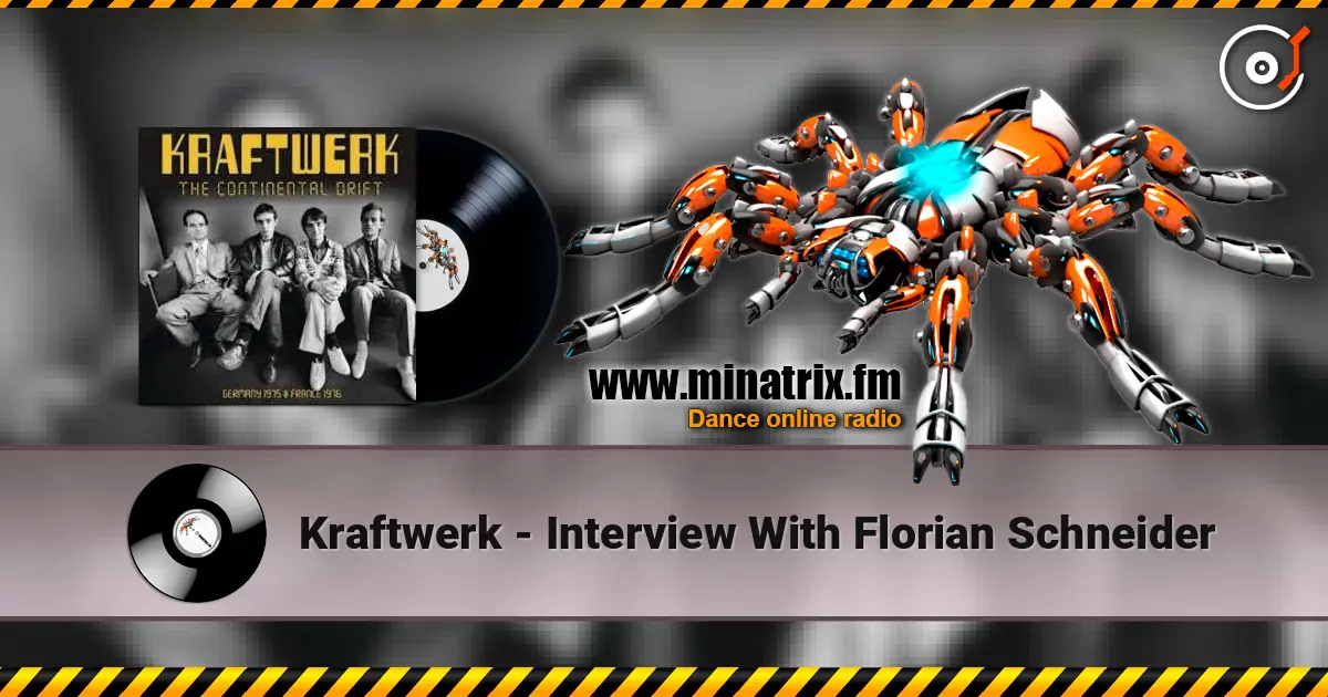 Kraftwerk - Interview With Florian Schneider 在线收听高音质 | Minatrix.FM