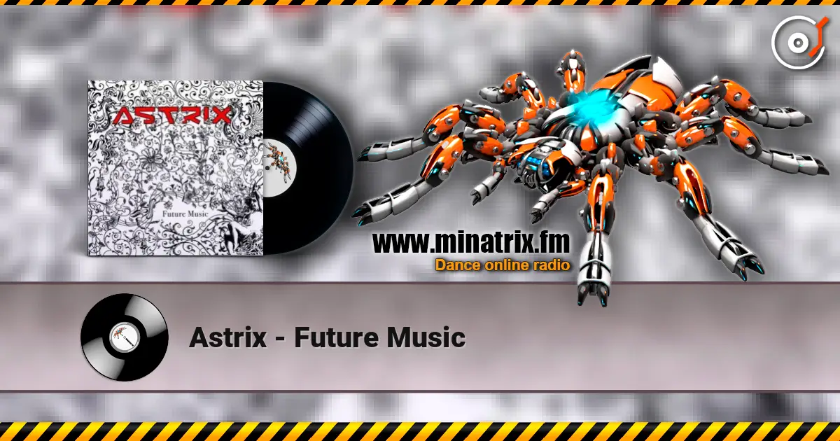 Astrix - Future Music listen online in high quality | Minatrix.FM