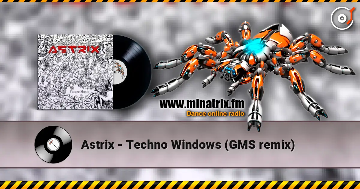 Astrix - Techno Windows (GMS remix) escuchar en línea en alta calidad | Minatrix.FM