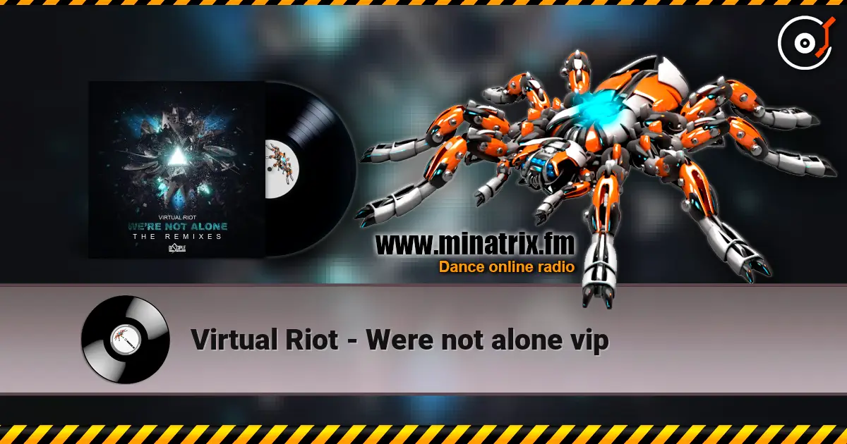 Virtual Riot - Were not alone vip escuchar en línea en alta calidad | Minatrix.FM