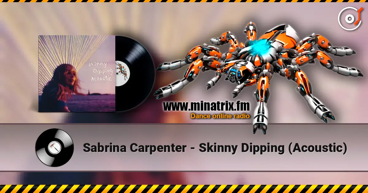 Sabrina Carpenter - Skinny Dipping (Acoustic) слушать онлайн в высоком качестве | Minatrix.FM