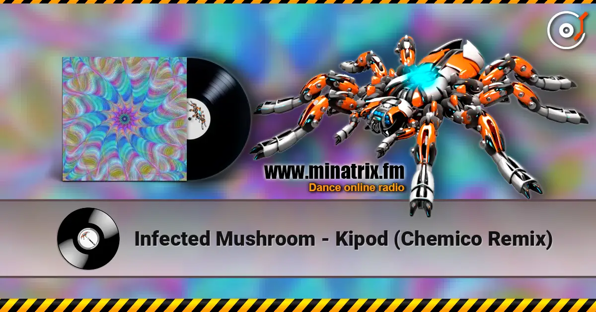 Infected Mushroom - Kipod (Chemico Remix) слушать онлайн в высоком качестве | Minatrix.FM
