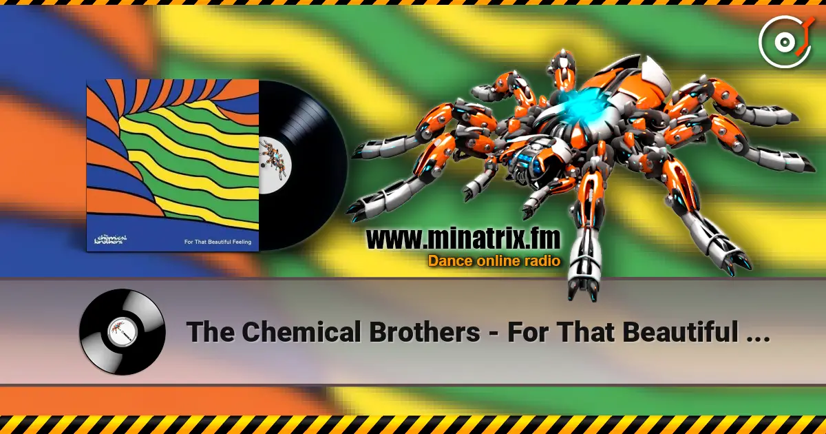 The Chemical Brothers - For That Beautiful Feeling слушать онлайн в высоком качестве | Minatrix.FM