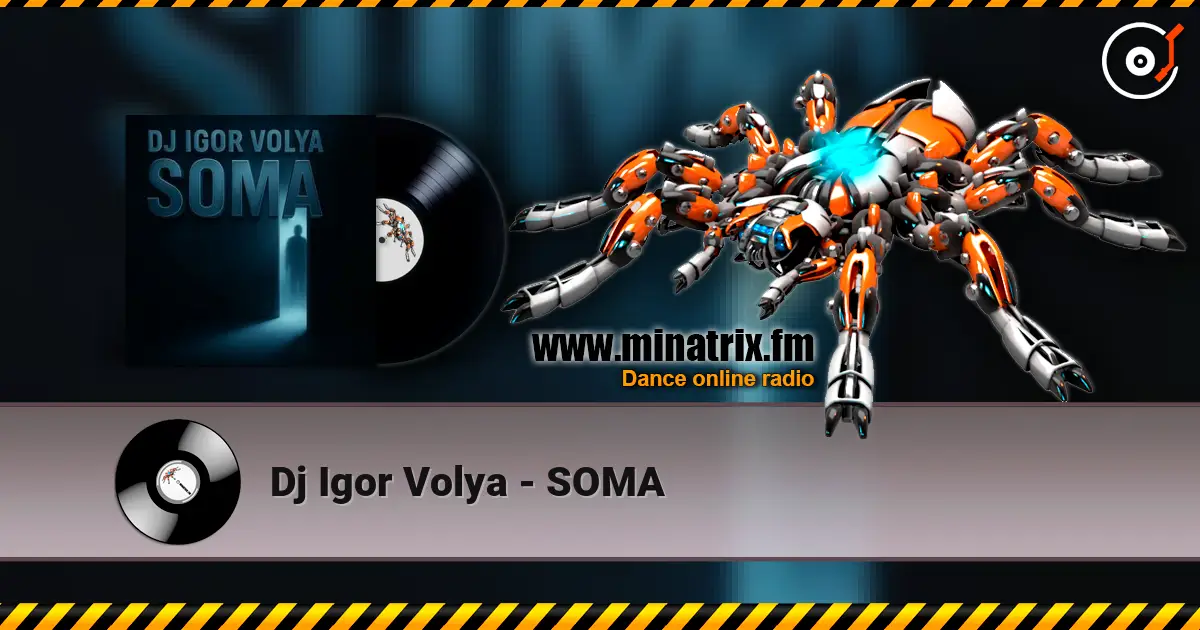 Dj Igor Volya - SOMA escuchar en línea en alta calidad | Minatrix.FM