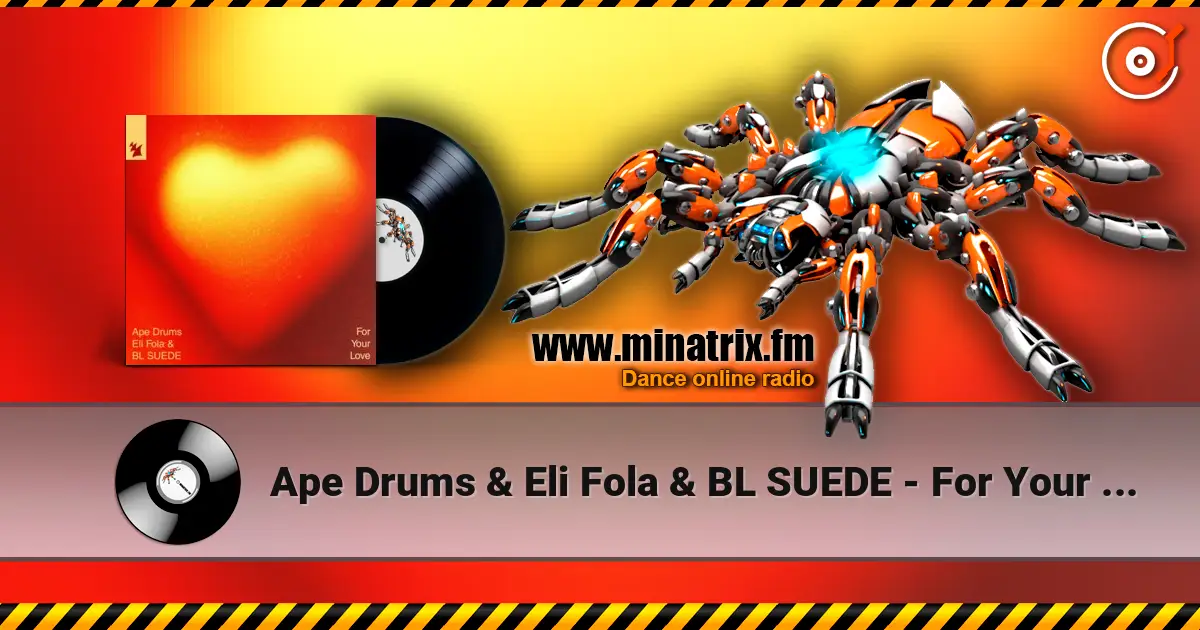 Ape Drums & Eli Fola & BL SUEDE - For Your Love слушать онлайн в высоком качестве | Minatrix.FM