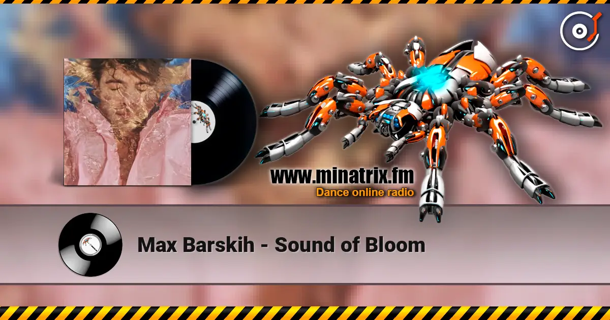 Max Barskih - Sound of Bloom слушать онлайн в высоком качестве | Minatrix.FM