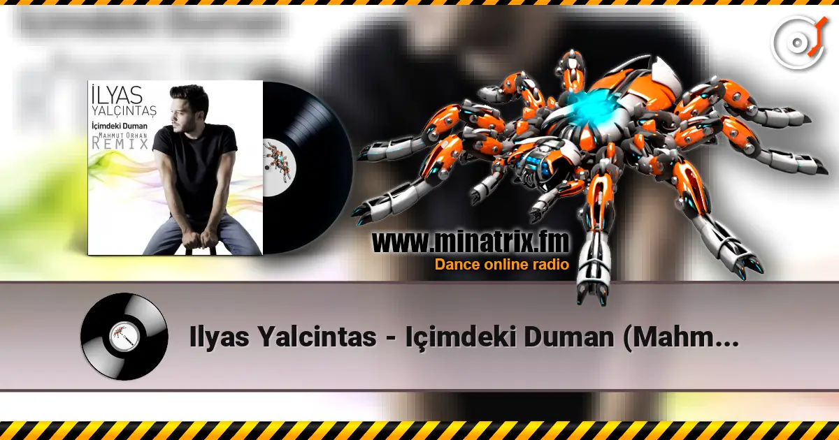 Ilyas Yalcintas - Içimdeki Duman (Mahmut Orhan Remix) слушать онлайн в высоком качестве | Minatrix.FM