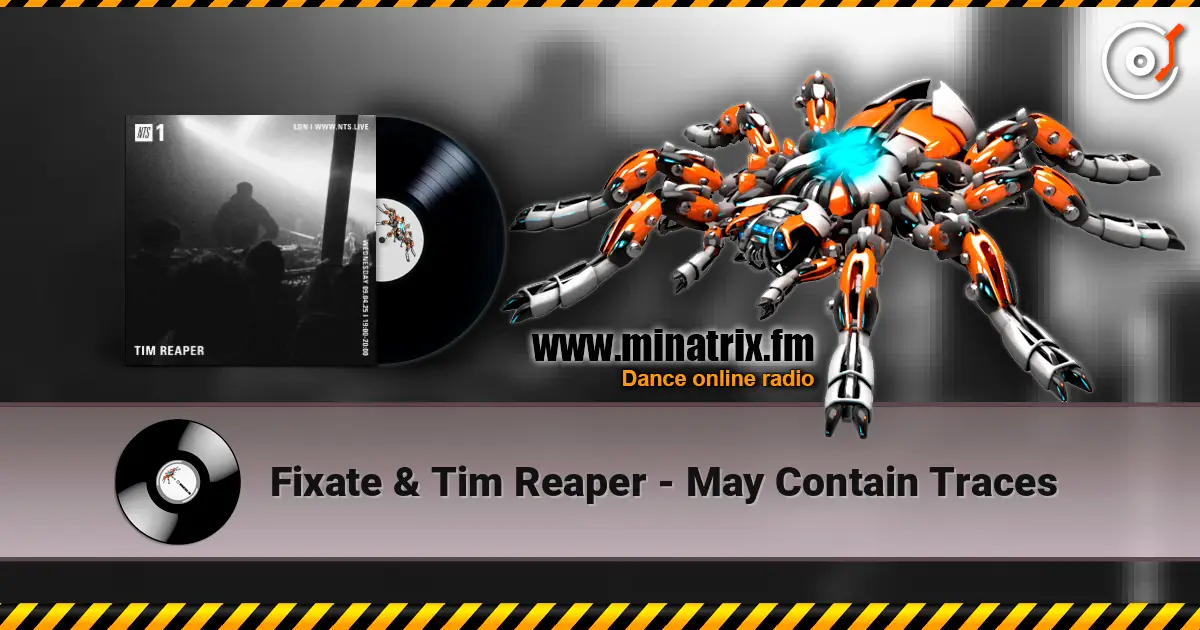 Fixate & Tim Reaper - May Contain Traces слушать онлайн в высоком качестве | Minatrix.FM