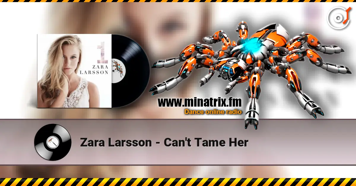 Zara Larsson - Can't Tame Her слушать онлайн в высоком качестве | Minatrix.FM