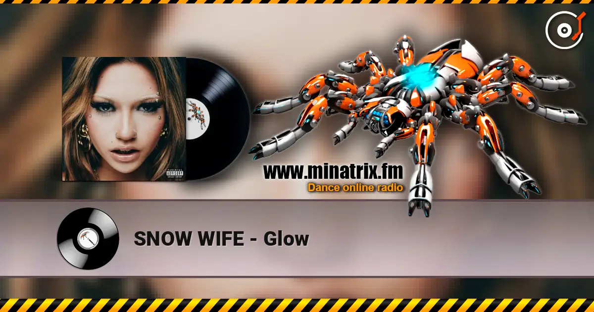 SNOW WIFE - Glow online in hoher Qualität hören | Minatrix.FM