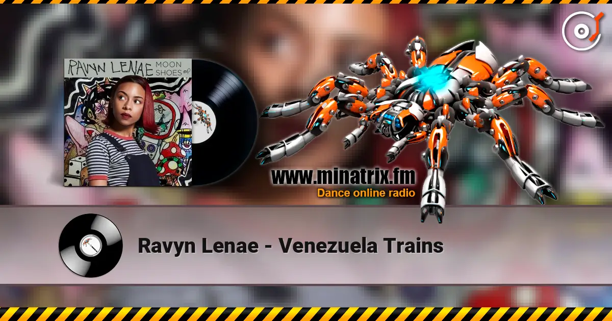 Ravyn Lenae - Venezuela Trains 在线收听高音质 | Minatrix.FM