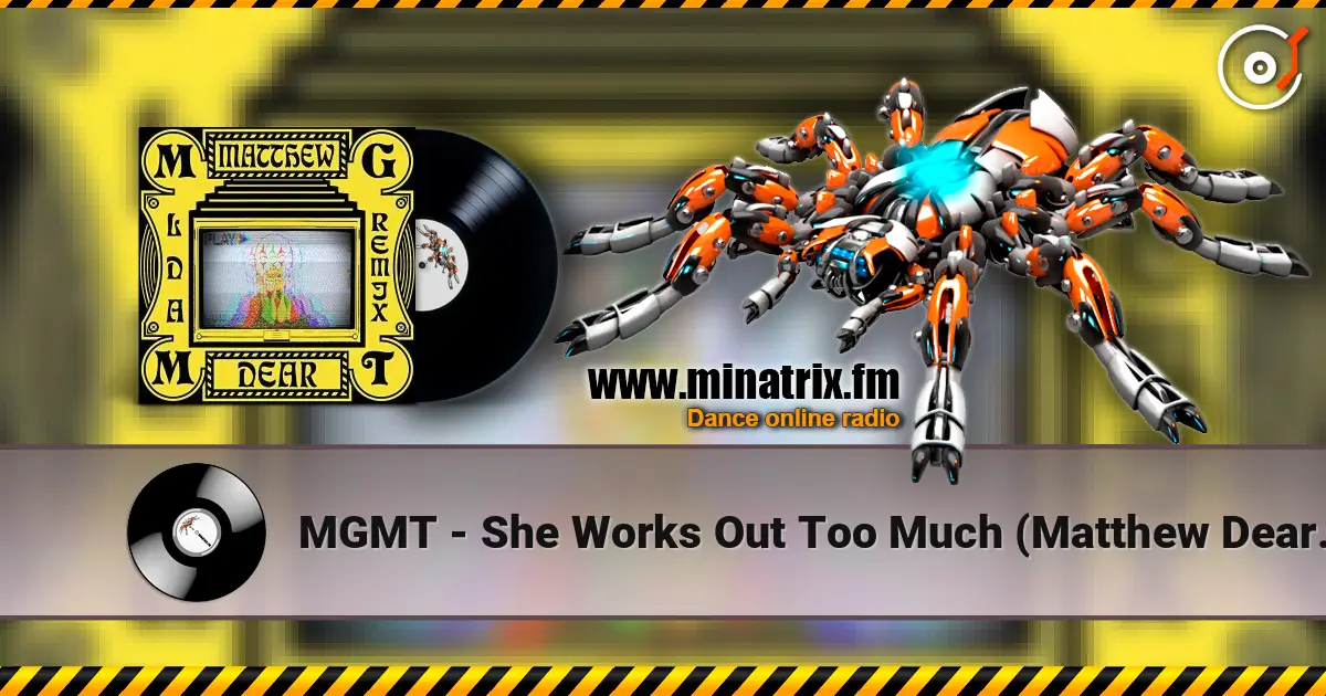 MGMT - She Works Out Too Much (Matthew Dear Remix) слушать онлайн в высоком качестве | Minatrix.FM