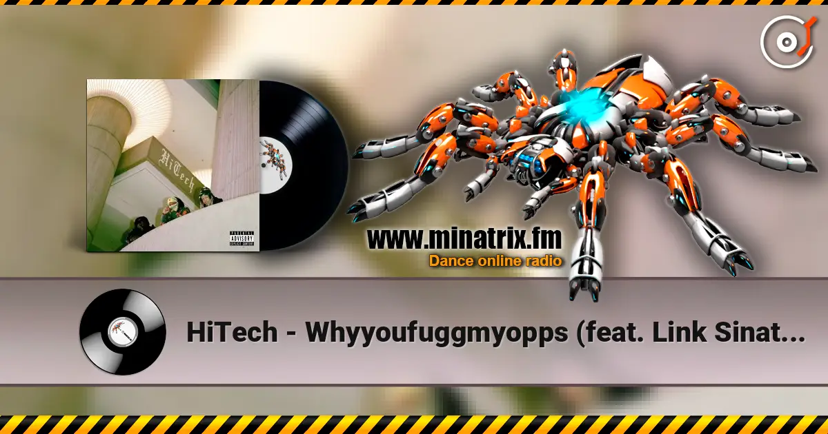 HiTech - Whyyoufuggmyopps (feat. Link Sinatra & Ciarah) online in hoher Qualität hören | Minatrix.FM