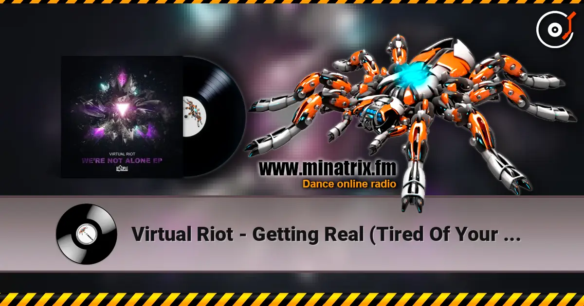 Virtual Riot - Getting Real (Tired Of Your Shit) écouter en ligne en haute qualité | Minatrix.FM