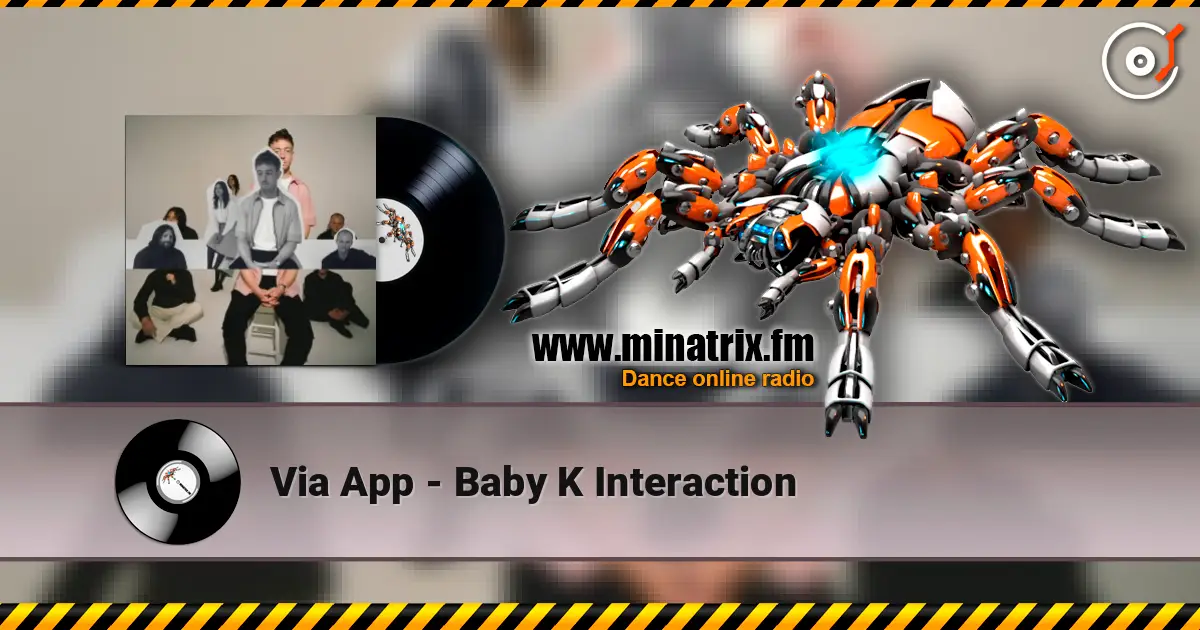 Via App - Baby K Interaction online in hoher Qualität hören | Minatrix.FM