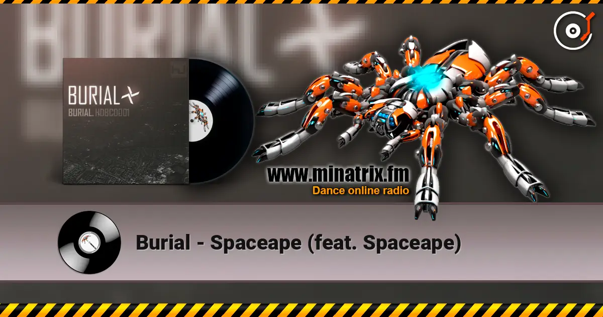 Burial - Spaceape (feat. Spaceape) écouter en ligne en haute qualité | Minatrix.FM