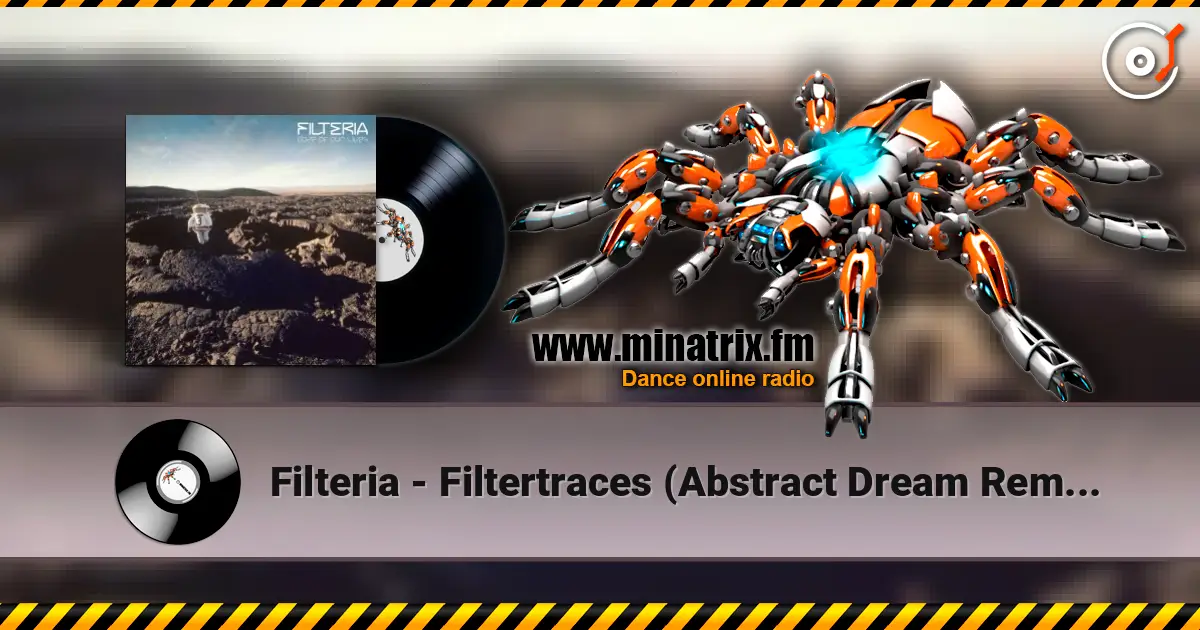Filteria - Filtertraces (Abstract Dream Remix) écouter en ligne en haute qualité | Minatrix.FM