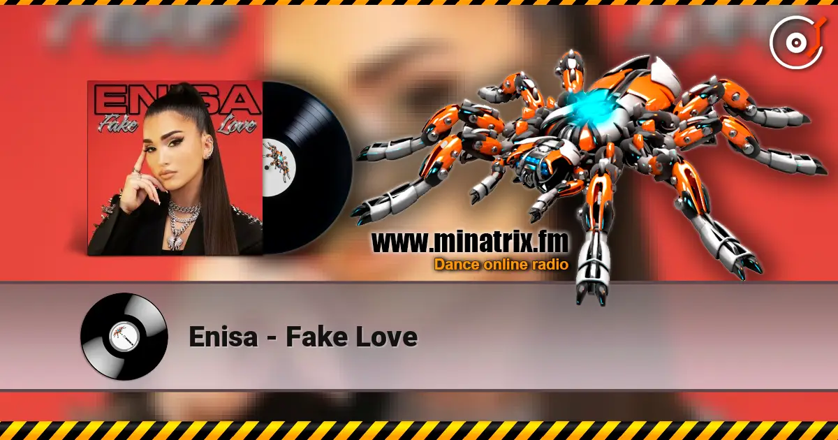 Enisa - Fake Love слушать онлайн в высоком качестве | Minatrix.FM