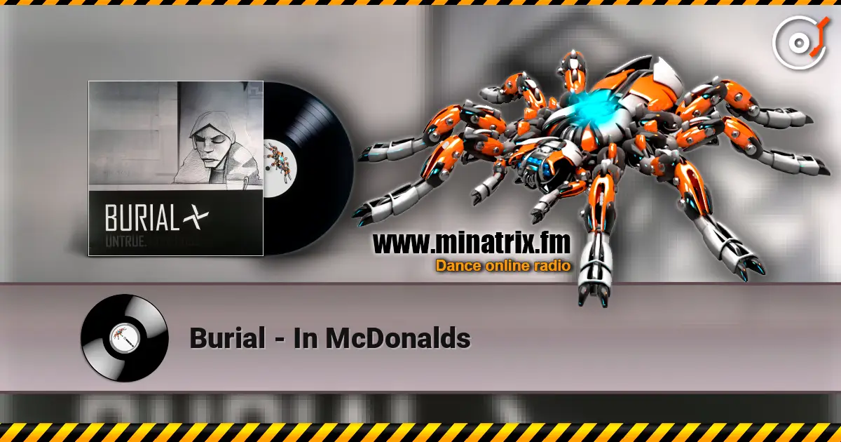 Burial - In McDonalds 在线收听高音质 | Minatrix.FM