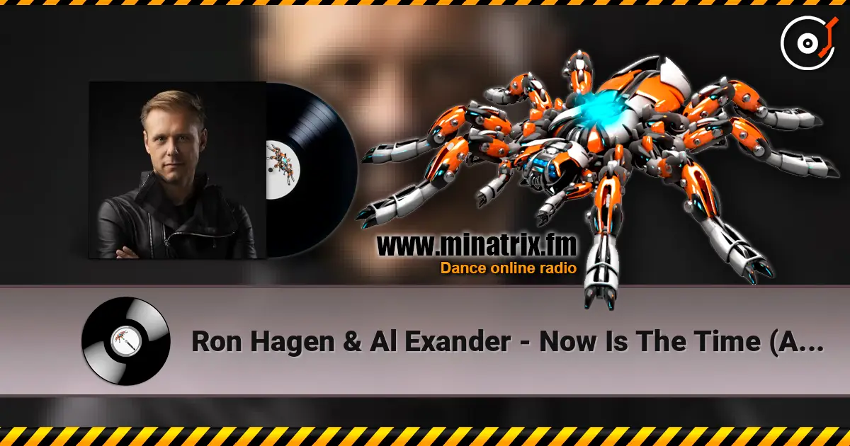 Ron Hagen & Al Exander - Now Is The Time (Armin van Buuren's Intro Edit) escuchar en línea en alta calidad | Minatrix.FM