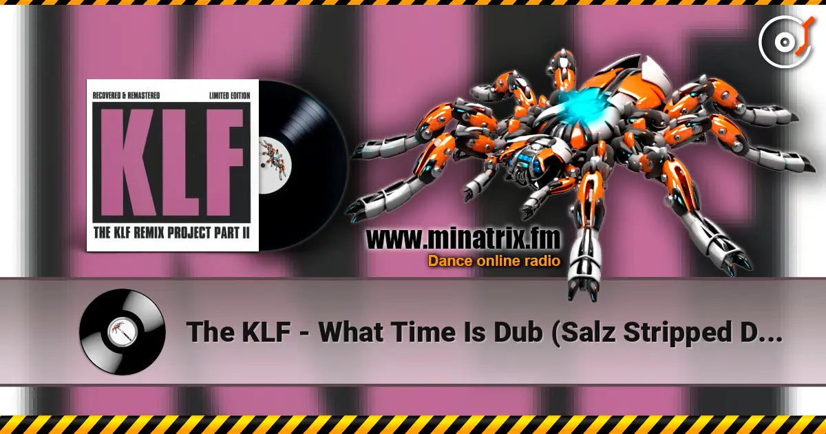 The KLF - What Time Is Dub  (Salz Stripped Down Acid Dub) escuchar en línea en alta calidad | Minatrix.FM