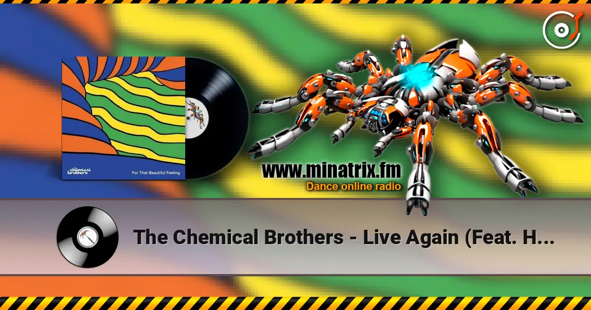 The Chemical Brothers - Live Again (Feat. Halo Maud) 在线收听高音质 | Minatrix.FM