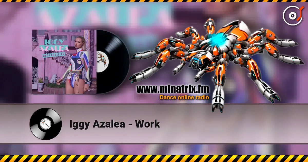 Iggy Azalea - Work слушать онлайн в высоком качестве | Minatrix.FM