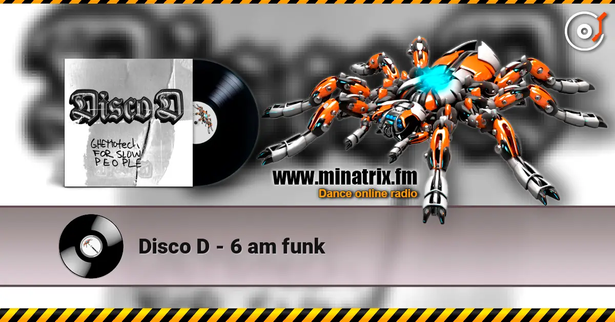 Disco D - 6 am funk online in hoher Qualität hören | Minatrix.FM