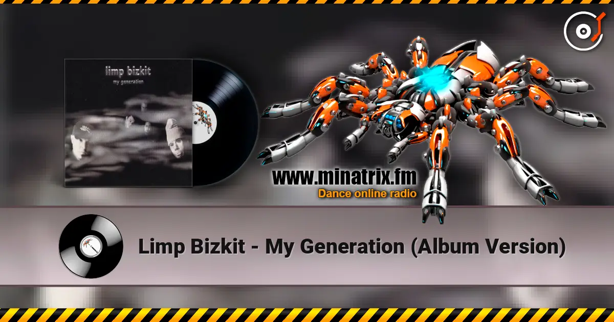 Limp Bizkit - My Generation (Album Version) слушать онлайн в высоком качестве | Minatrix.FM