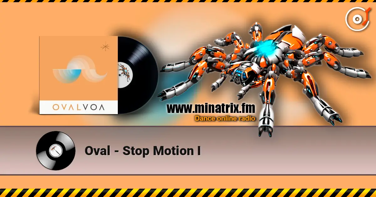 Oval - Stop Motion I слухати онлайн у високій якості | Minatrix.FM