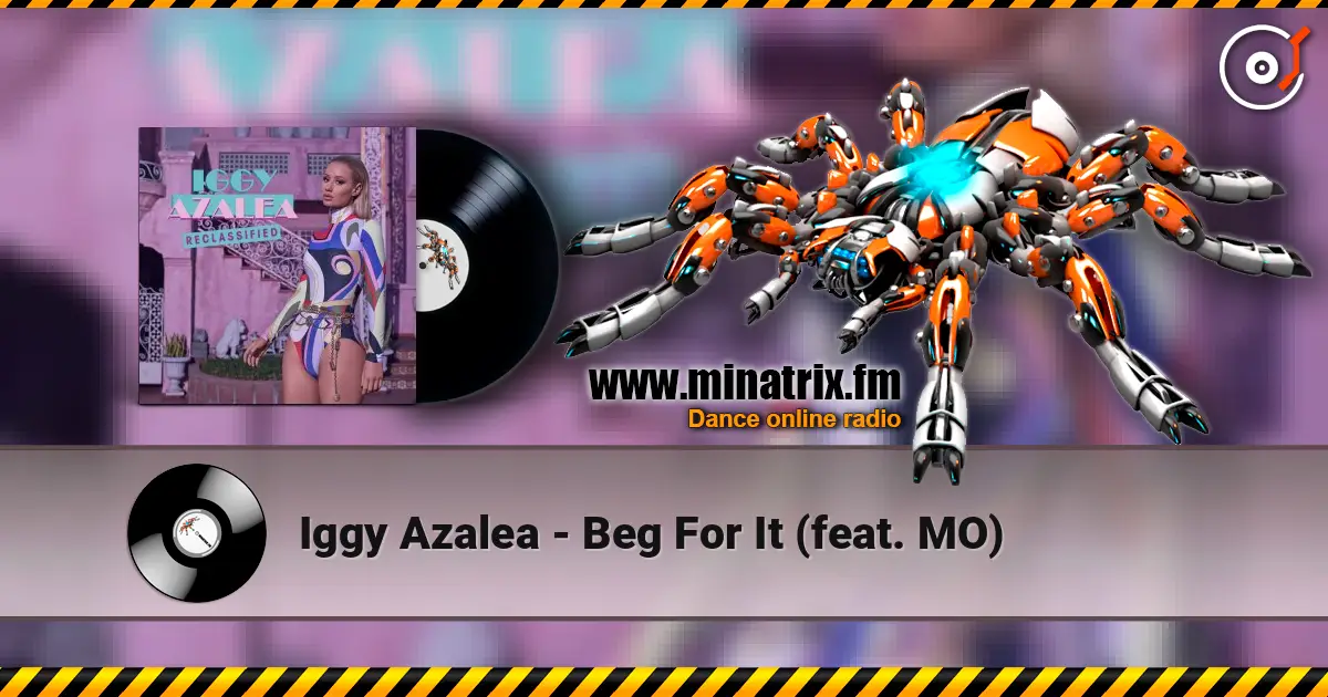 Iggy Azalea - Beg For It (feat. MO) слушать онлайн в высоком качестве | Minatrix.FM