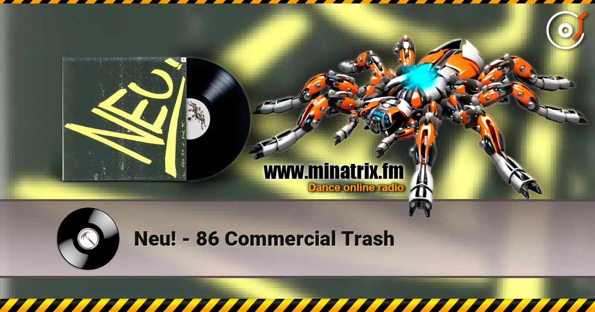 Neu! - 86 Commercial Trash online in hoher Qualität hören | Minatrix.FM
