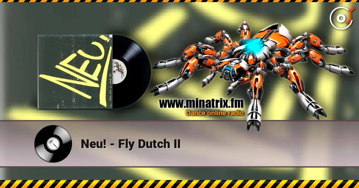 Neu! - Fly Dutch II online in hoher Qualität hören | Minatrix.FM