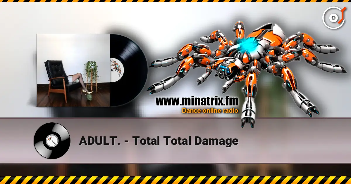 ADULT. - Total Total Damage escuchar en línea en alta calidad | Minatrix.FM