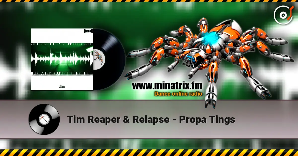 Tim Reaper & Relapse - Propa Tings escuchar en línea en alta calidad | Minatrix.FM