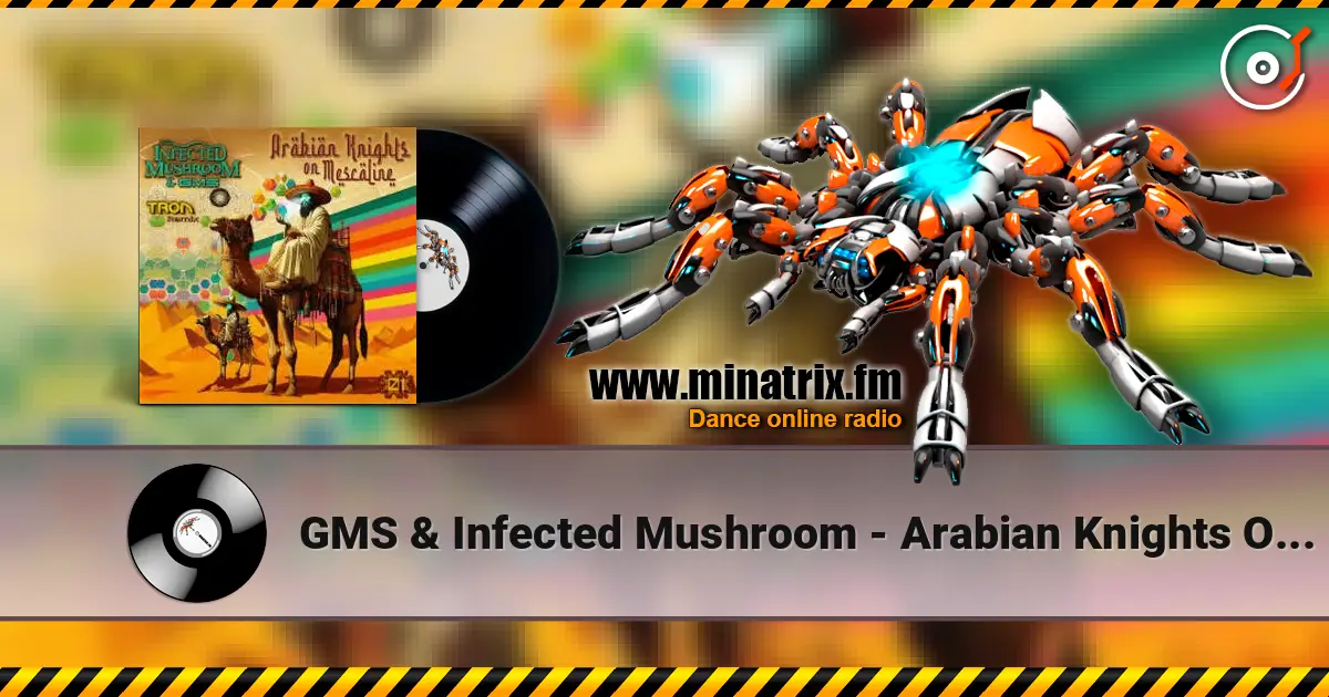 GMS & Infected Mushroom - Arabian Knights On Mescaline слушать онлайн в высоком качестве | Minatrix.FM