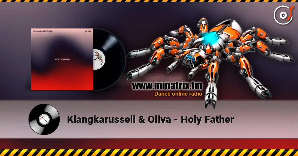 Klangkarussell & Oliva - Holy Father слушать онлайн в высоком качестве | Minatrix.FM
