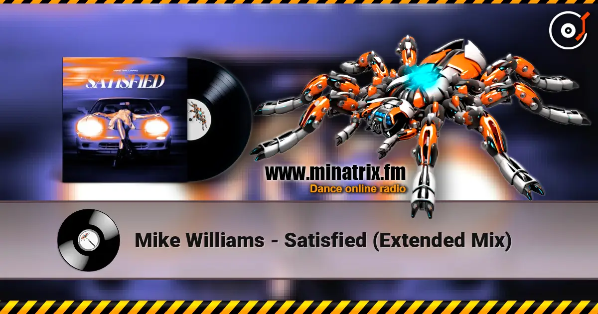 Mike Williams - Satisfied (Extended Mix) escuchar en línea en alta calidad | Minatrix.FM