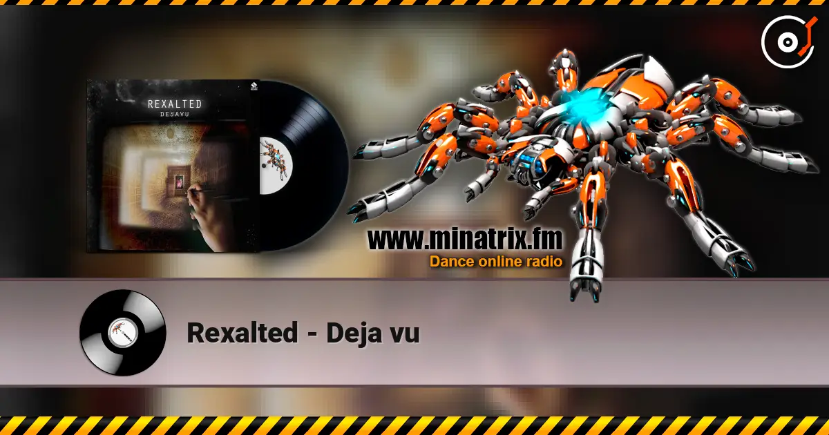 Rexalted - Deja vu слухати онлайн у високій якості | Minatrix.FM
